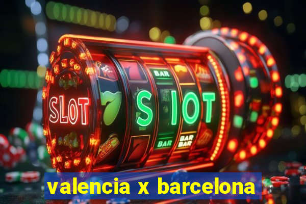 valencia x barcelona