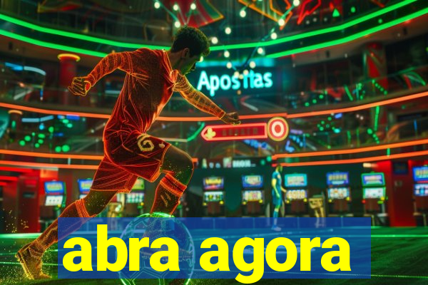 abra agora