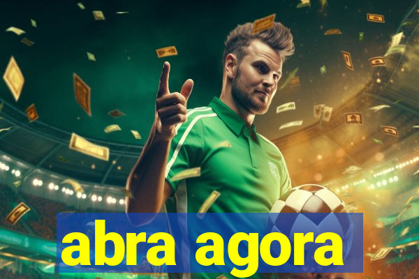 abra agora