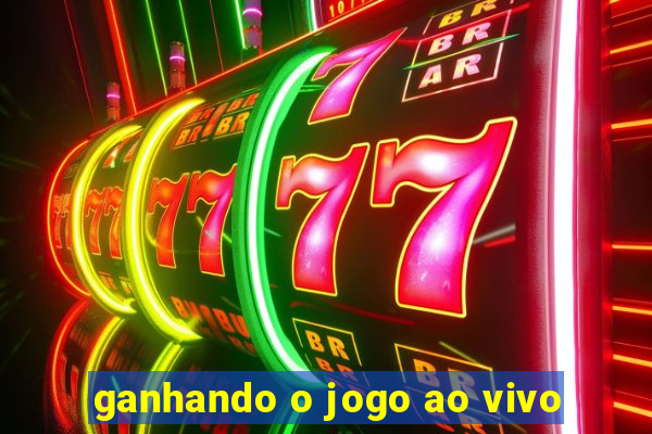 ganhando o jogo ao vivo