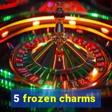 5 frozen charms