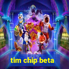 tim chip beta