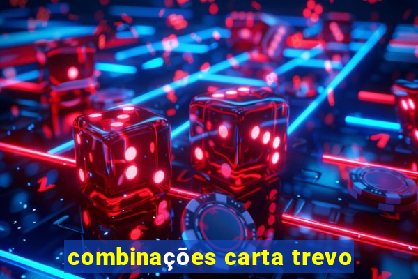 combinações carta trevo