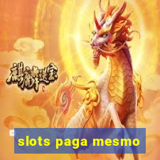 slots paga mesmo