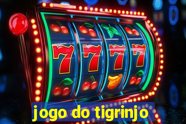 jogo do tigrinjo