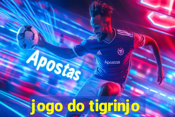 jogo do tigrinjo