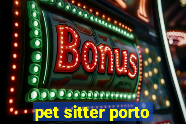 pet sitter porto