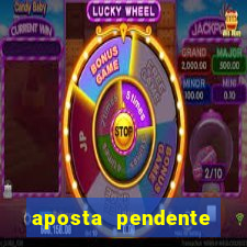 aposta pendente estrela bet