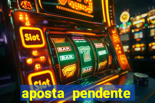 aposta pendente estrela bet