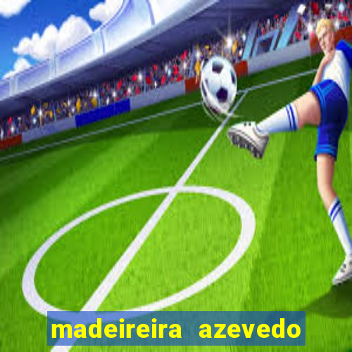 madeireira azevedo barreiras bahia