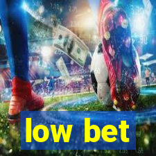 low bet