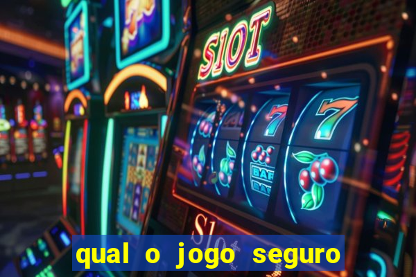 qual o jogo seguro para ganhar dinheiro