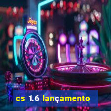 cs 1.6 lançamento