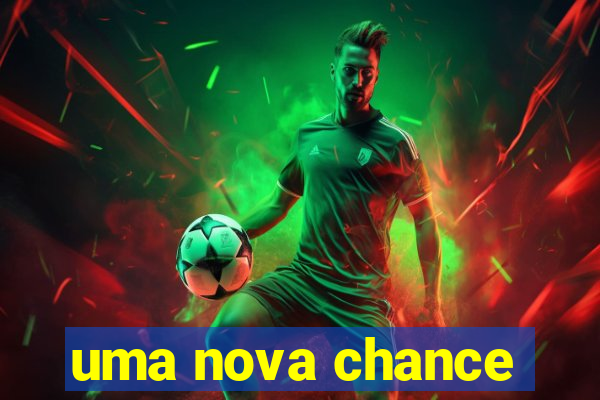 uma nova chance