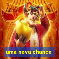 uma nova chance