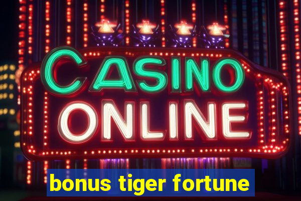 bonus tiger fortune