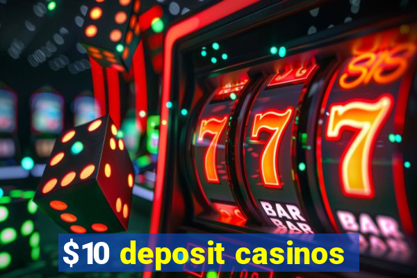 $10 deposit casinos