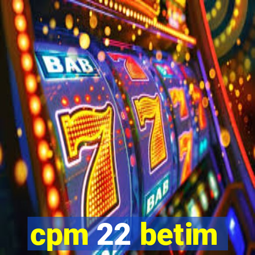 cpm 22 betim