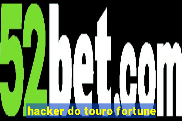 hacker do touro fortune