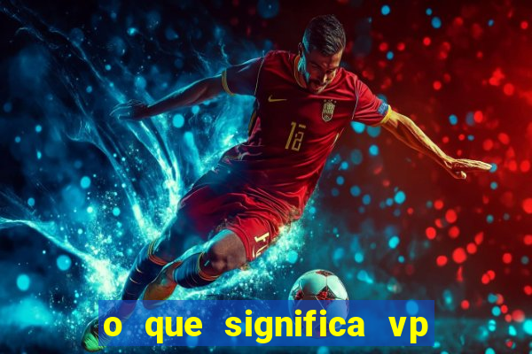 o que significa vp + 2 no sportingbet