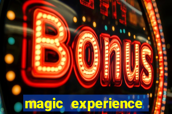 magic experience ganhar dinheiro