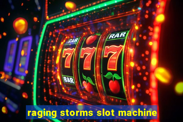 raging storms slot machine