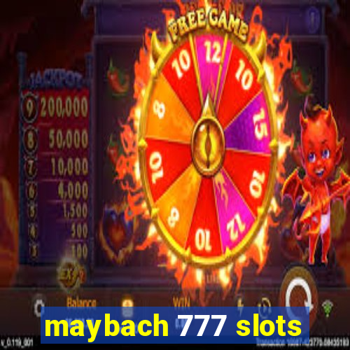 maybach 777 slots