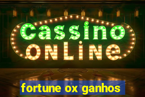 fortune ox ganhos