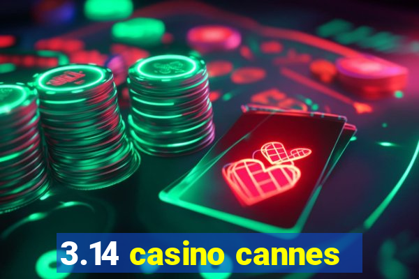 3.14 casino cannes