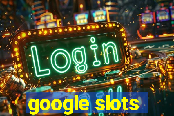 google slots