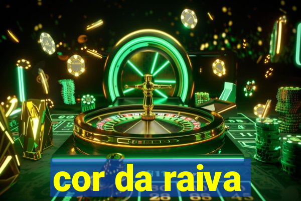 cor da raiva