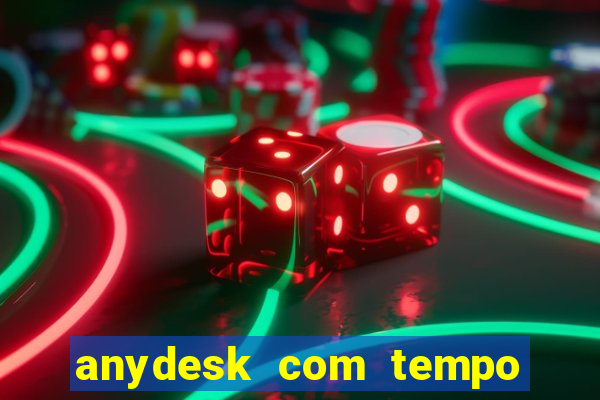 anydesk com tempo de uso