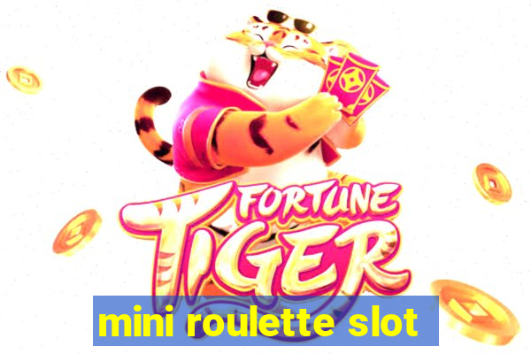 mini roulette slot