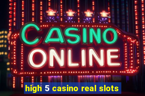 high 5 casino real slots