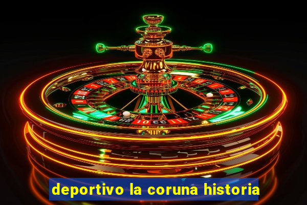 deportivo la coruna historia