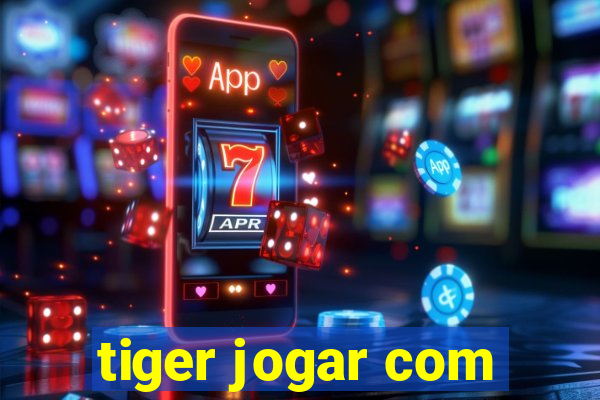 tiger jogar com