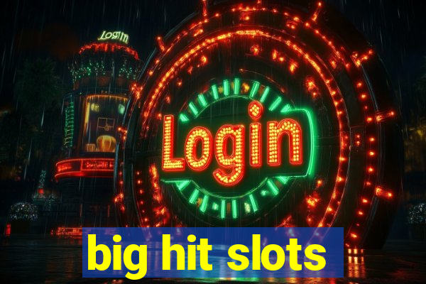 big hit slots