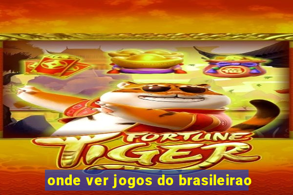 onde ver jogos do brasileirao