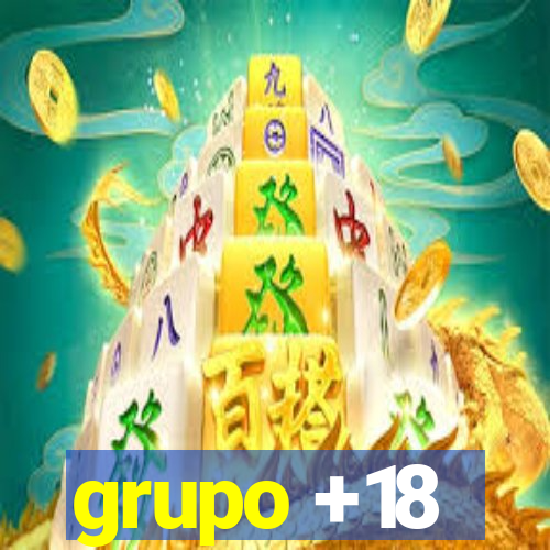 grupo +18