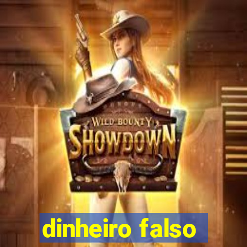 dinheiro falso