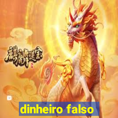 dinheiro falso