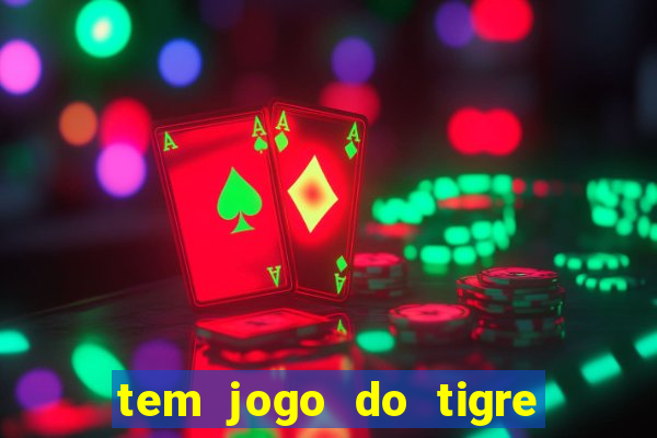 tem jogo do tigre na betano