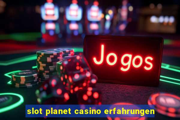 slot planet casino erfahrungen