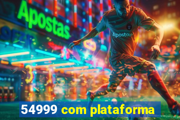 54999 com plataforma