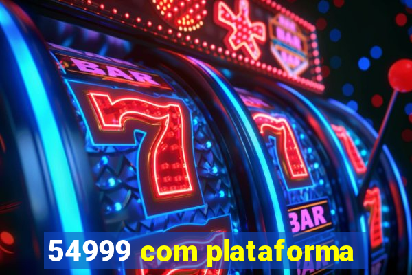 54999 com plataforma