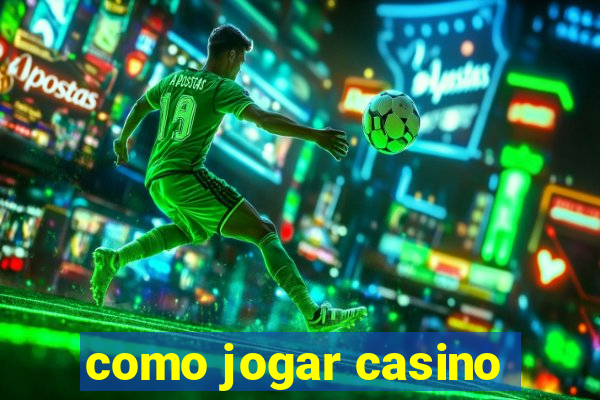 como jogar casino