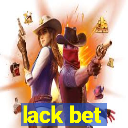 lack bet