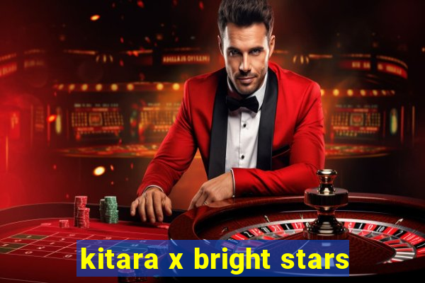 kitara x bright stars