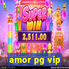 amor pg vip