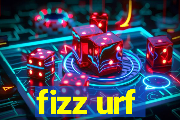 fizz urf